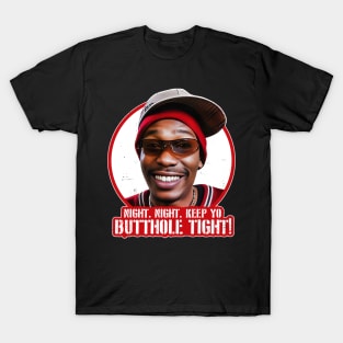 Night. Night. Keep Yo Butthole Tight. T-Shirt